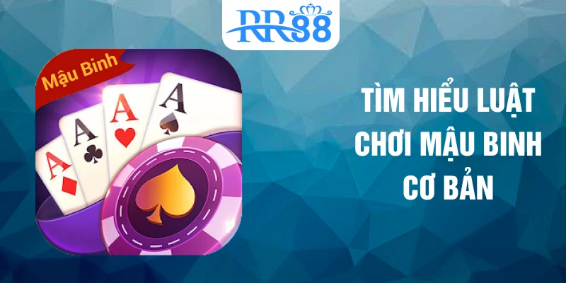 Tìm hiểu luật chơi mậu binh cơ bản