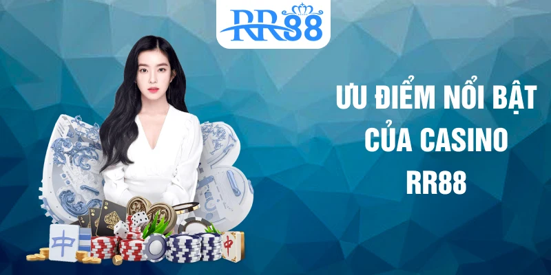 Ưu điểm nổi bật của casino RR88
